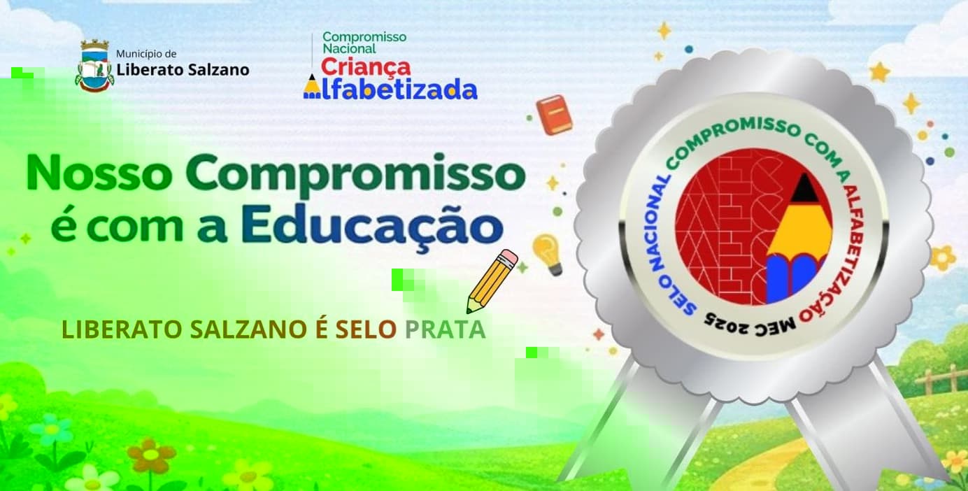 Educação de Liberato Salzano conquista Selo Prata do Compromisso Nacional com a Alfabetização